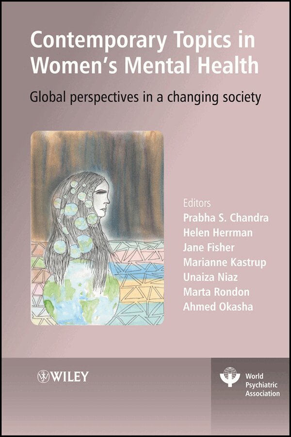 Prabha S. Chandra, Helen Herrman, Jane E. Fisher, Marianne Kastrup, Unaiza Niaz, Marta Rondon, Ahmed Okasha - Contemporary Topics in Women′s Mental Health – Global Perspectives in a Changing Society. Tillgänglighet: Tillfälligt slut