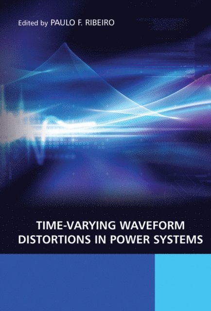 Paulo Fernando Ribeiro - Time-Varying Waveform Distortions in Power Systems, E-bok