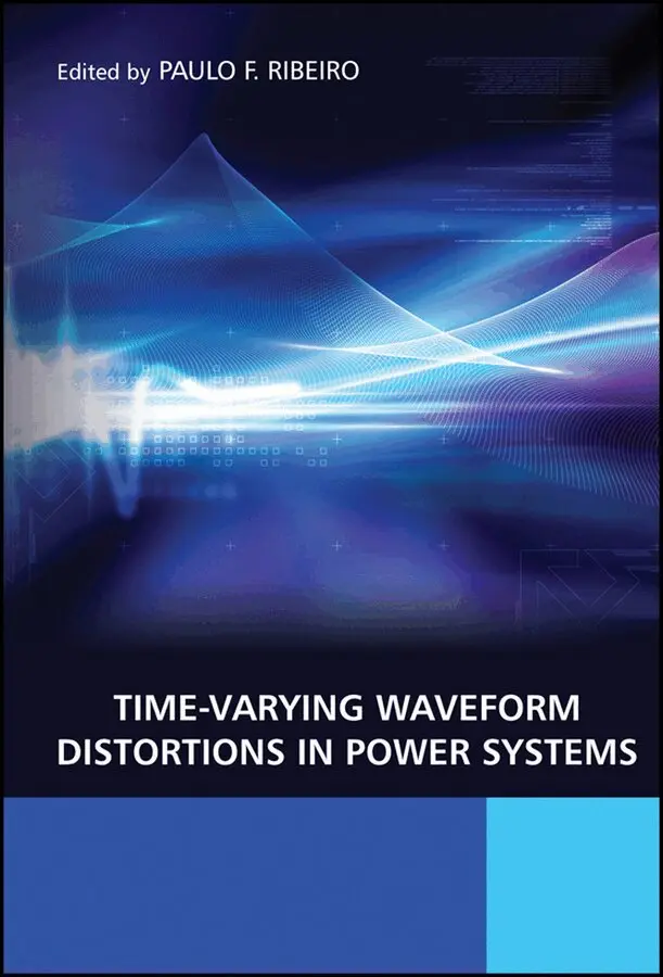 Paulo Fernando Ribeiro - Time–Varying Waveform Distortions in Power Systems. Tillgänglighet: Tillfälligt slut