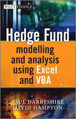 Hedge Fund Modelling and Analysis Using Excel and VBA av Paul Darbyshire, David Hampton, David Hampton