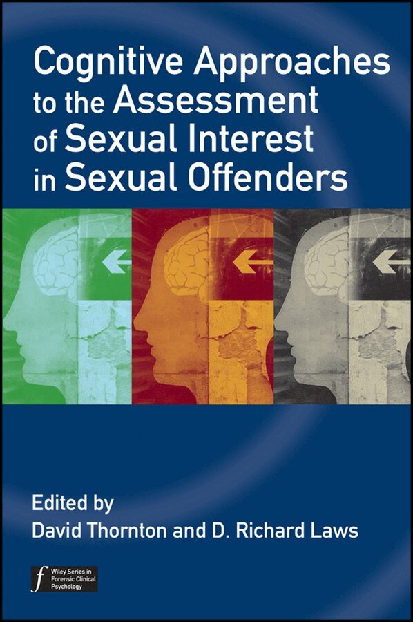 David Thornton, D. Richard Laws - Cognitive Approaches to the Assessment of Sexual Interest in Sexual Offenders. Tillgänglighet: Tillfälligt slut