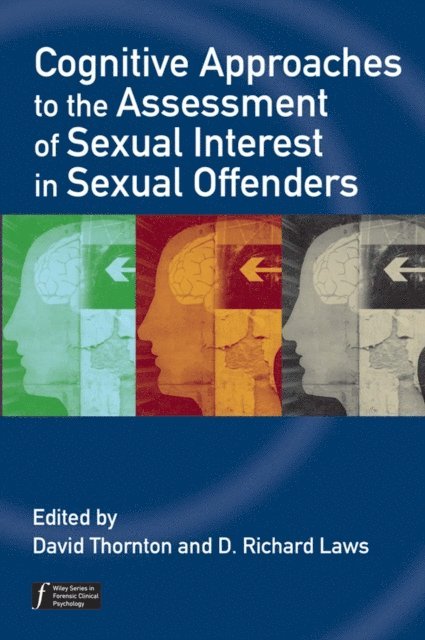 D. Richard Laws, David Thornton - Cognitive Approaches to the Assessment of Sexual Interest in Sexual Offenders, E-bok