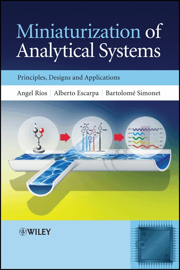 Angel Rios, Alberto Escarpa, Bartolome Simonet - Miniaturization of Analytical Systems – Principles, Designs and Applications. Tillgänglighet: Tillfälligt slut