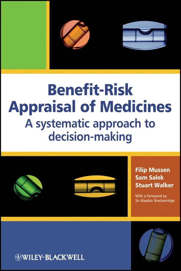 Filip Mussen, Sam Salek, Stuart Walker - Benefit–Risk Appraisal of Medicines – A Systematic  Approach to Decision–Making. Tillgänglighet: Tillfälligt slut