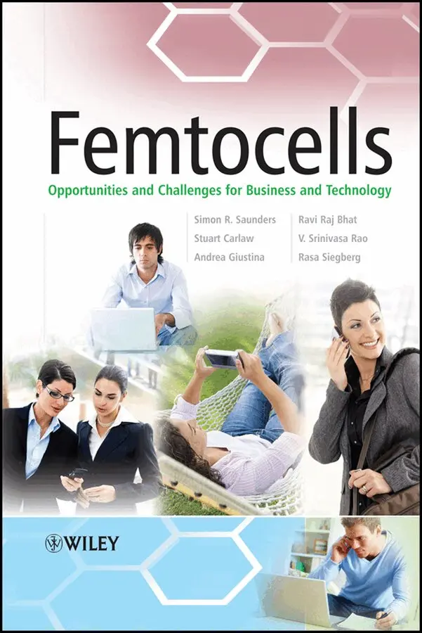 Simon R. Saunders, Stuart Carlaw, Andrea Giustina, Ravi Rai Bhat, V. Srinivasa Rao, Rasa Siegberg - Femtocells – Opportunities and Challenges for Business and Technology. Tillgänglighet: Tillfälligt slut