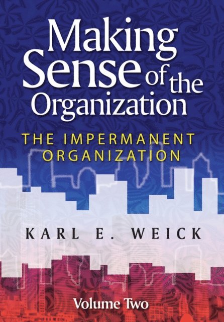Karl E. Weick - Making Sense of the Organization, Volume 2, E-bok