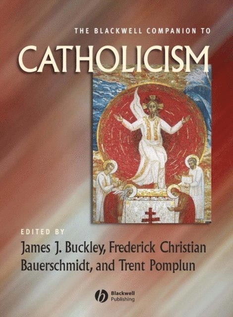 Trent Pomplun, Frederick C. Bauerschmidt, James J. Buckley - Blackwell Companion to Catholicism, E-bok
