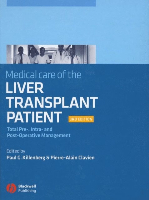 Pierre-Alain Clavien, Paul G Killenberg - Medical Care of the Liver Transplant Patient, E-bok