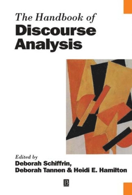 Heidi E. Hamilton, Deborah Tannen, Deborah Schiffrin - Handbook of Discourse Analysis, E-bok
