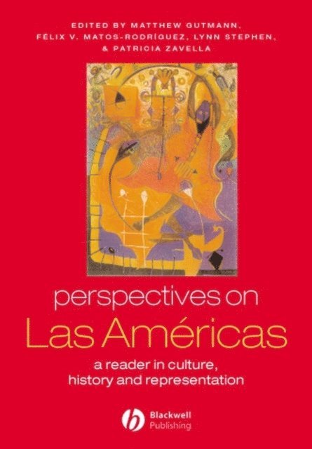 Patricia Zavella, Lynn Stephen, F lix V. Rodr guez, Mathew C. Gutmann - Perspectives on Las Am ricas, E-bok