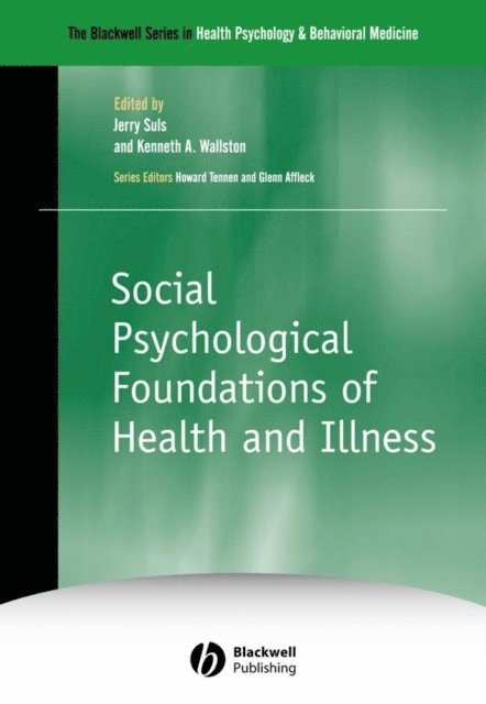 Kenneth A. Wallston, Jerry Suls - Social Psychological Foundations of Health and Illness, E-bok