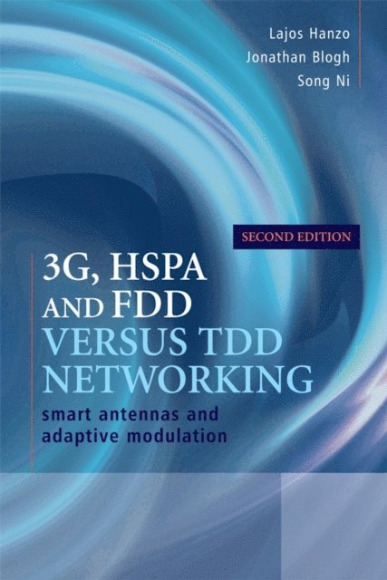Song Ni, Jonathan Blogh, Lajos Hanzo - 3G, HSPA and FDD versus TDD Networking, E-bok