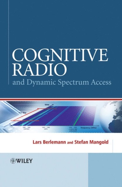 Stefan Mangold, Lars Berlemann - Cognitive Radio and Dynamic Spectrum Access, E-bok