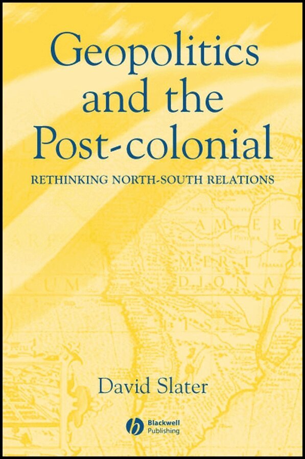 David Slater - Geopolitics and the Post–Colonial–Rethinking North –South Relations. Tillgänglighet: Tillfälligt slut