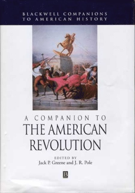 J. R. Pole, Jack P. Greene - Companion to the American Revolution, E-bok
