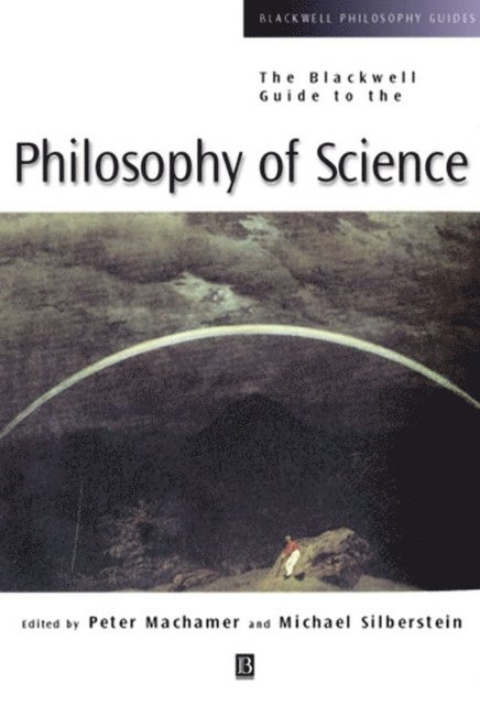 Michael Silberstein, Peter Machamer - Blackwell Guide to the Philosophy of Science, E-bok