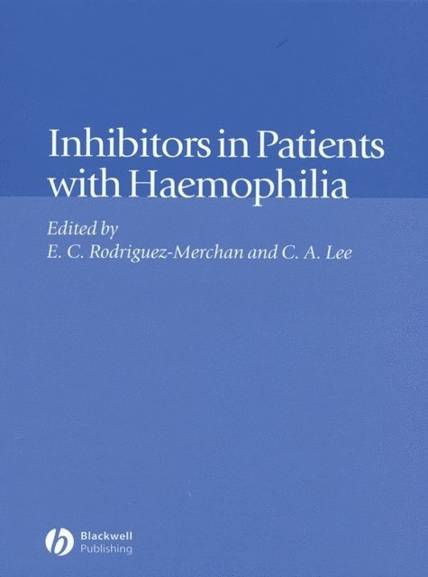 Christine A. Lee, E. C. Rodriquez-Merchan - Inhibitors in Patients with Haemophilia, E-bok