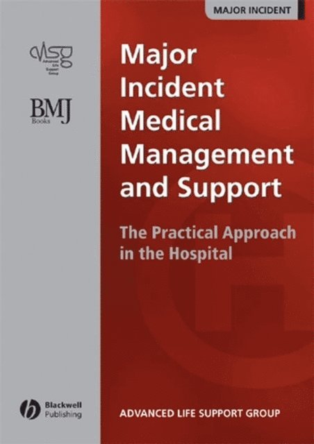 Advanced Life Support Group (ALSG) - Major Incident Medical Management and Support, E-bok