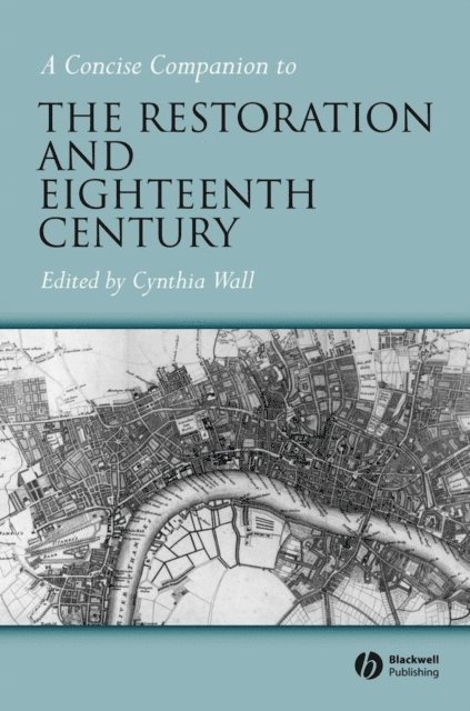 Cynthia Wall - Concise Companion to the Restoration and Eighteenth Century, E-bok