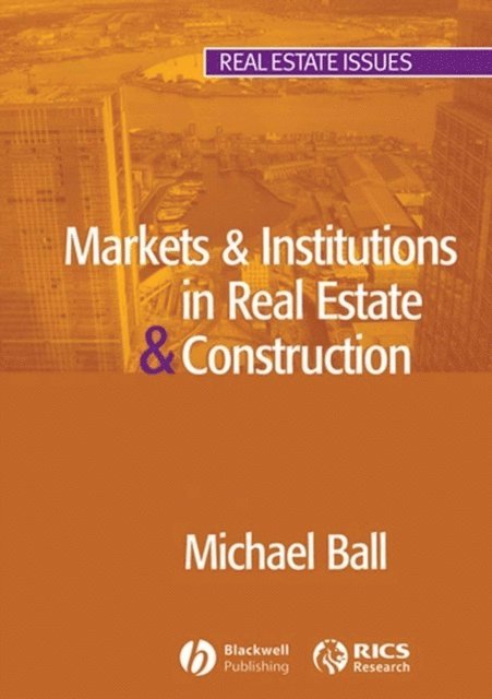 Michael Ball - Markets and Institutions in Real Estate and Construction, E-bok