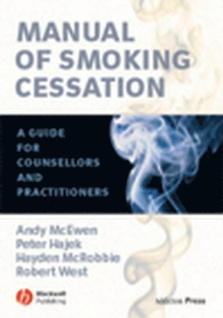 Robert West, Hayden McRobbie, Peter Hajek, Andy McEwen - Manual of Smoking Cessation, E-bok