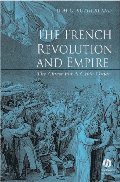 Donald M. G. Sutherland - French Revolution and Empire, E-bok. Tillgänglighet: Lägg i varukorg