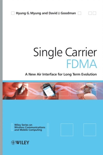 David J. Goodman, Hyung G. Myung - Single Carrier FDMA, E-bok