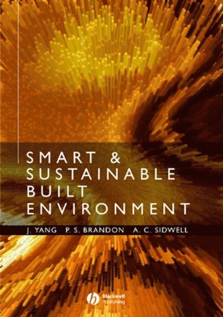 Anthony C. Sidwell, Peter S. Brandon, Jay Yang - Smart and Sustainable Built Environments, E-bok