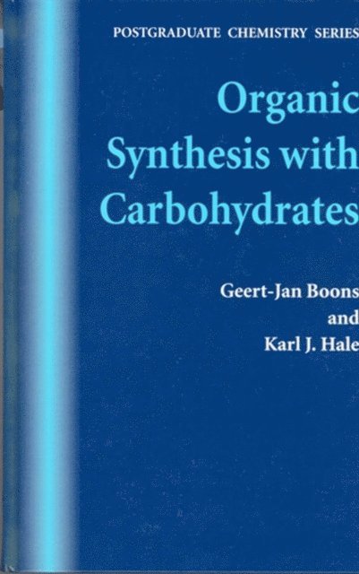 Karl J. Hale, Geert-Jan Boons - Organic Synthesis with Carbohydrates, E-bok