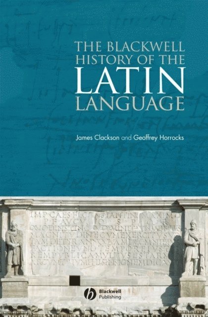 Geoffrey Horrocks, James Clackson - Blackwell History of the Latin Language, E-bok