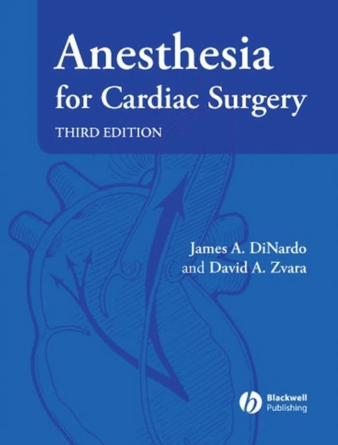 David A. Zvara, James A. DiNardo - Anesthesia for Cardiac Surgery, E-bok
