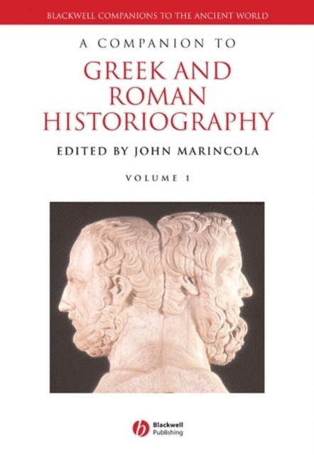 John Marincola - Companion to Greek and Roman Historiography, E-bok