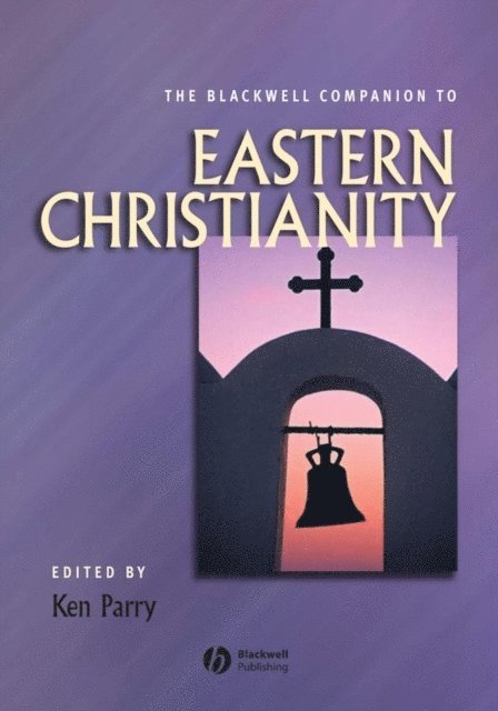 Ken Parry - Blackwell Companion to Eastern Christianity, E-bok