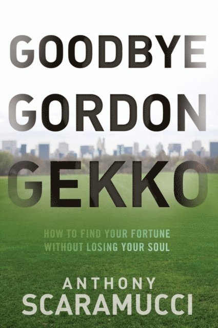 Anthony Scaramucci - Goodbye Gordon Gekko, E-bok