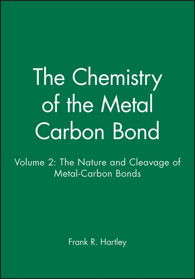 FR Hartley - Chemistry of the Metal–Carbon Bond – The Nature and Cleavage of Metal–Carbon Bonds V 2. Tillgänglighet: Tillfälligt slut