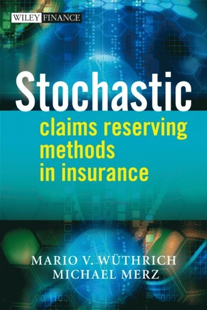 Michael Merz, Mario V. W thrich - Stochastic Claims Reserving Methods in Insurance, E-bok