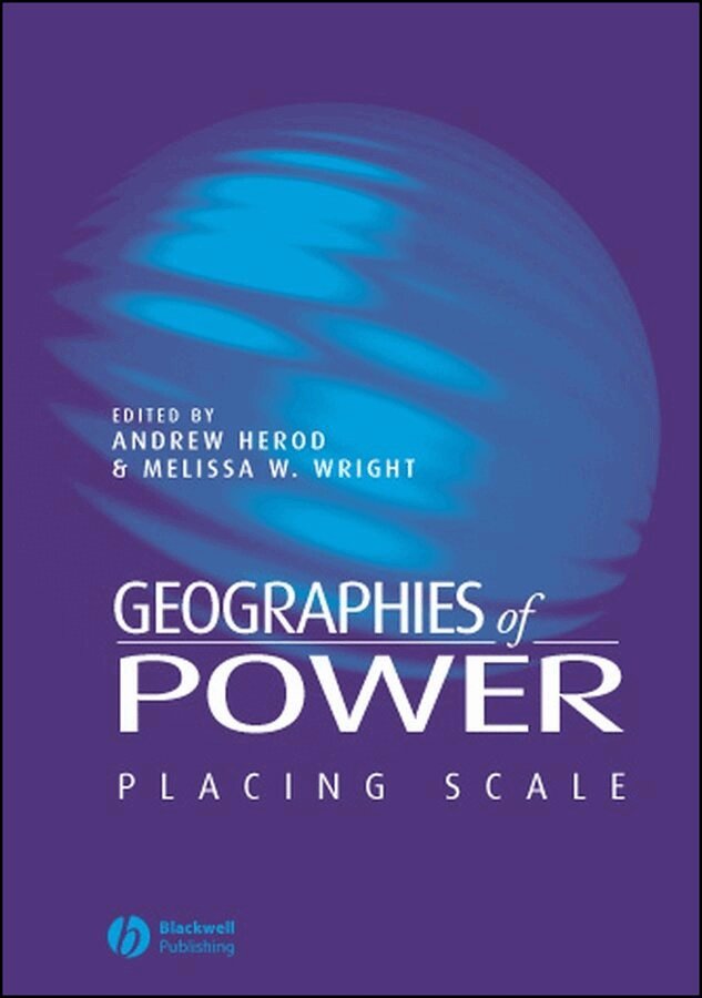 Andrew Herod, Melissa W. Wright - Geographies of Power – Placing Scale. Tillgänglighet: Tillfälligt slut