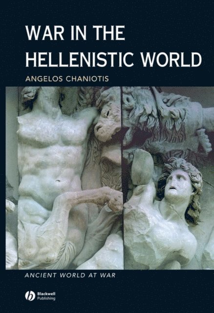 Angelos Chaniotis - War in the Hellenistic World, E-bok