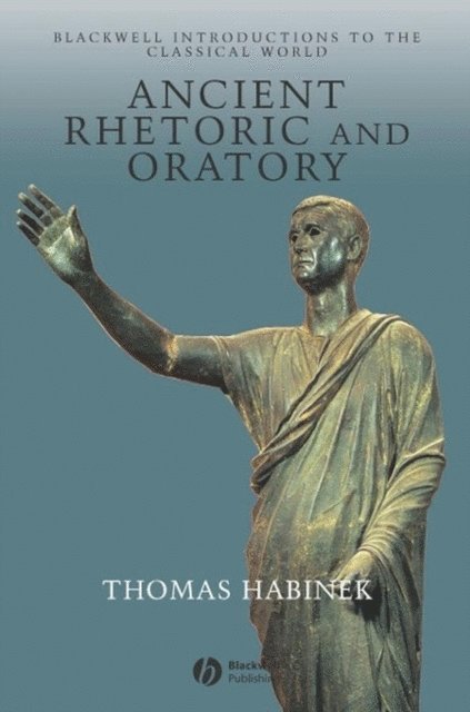 Thomas Habinek - Ancient Rhetoric and Oratory, E-bok