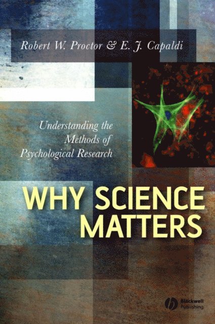E. J. Capaldi, Robert W. Proctor - Why Science Matters, E-bok
