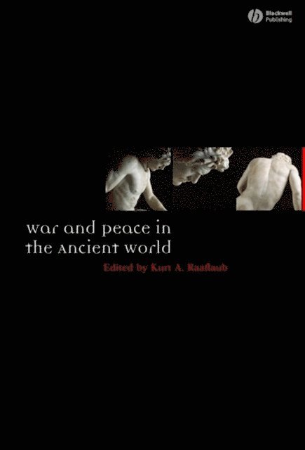 Kurt A. Raaflaub - War and Peace in the Ancient World, E-bok