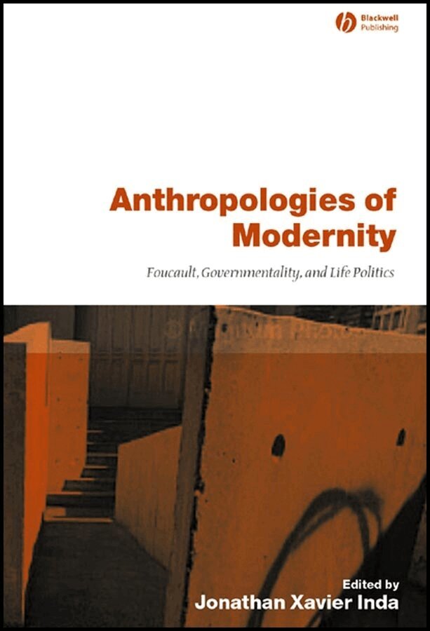 Jonathan Xavier Inda - Anthropologies of Modernity – Foucault, Governmentality , and Life Politics. Tillgänglighet: Tillfälligt slut