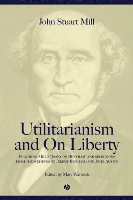 John Stuart Mill, Mary Warnock - Utilitarianism and On Liberty, E-bok