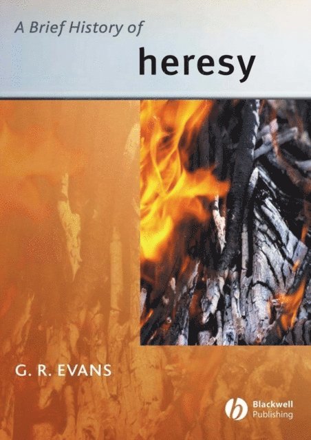 G. R. Evans - Brief History of Heresy, E-bok