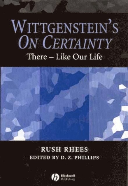 Rush Rhees, D. Z. Phillips - Wittgenstein's On Certainty, E-bok