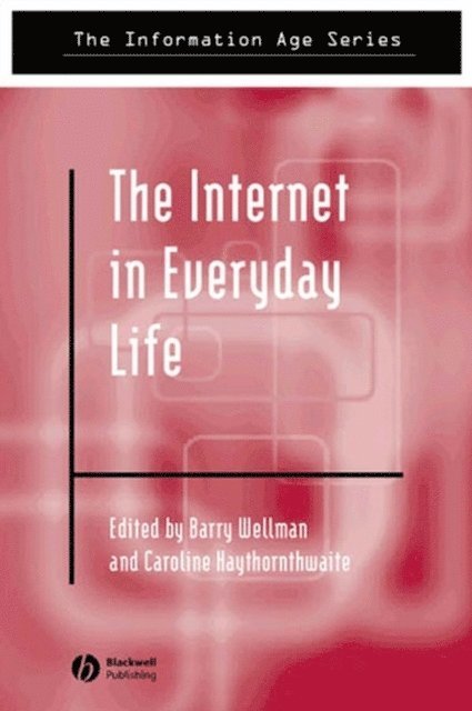 Caroline Haythornthwaite, Barry Wellman - Internet in Everyday Life, E-bok