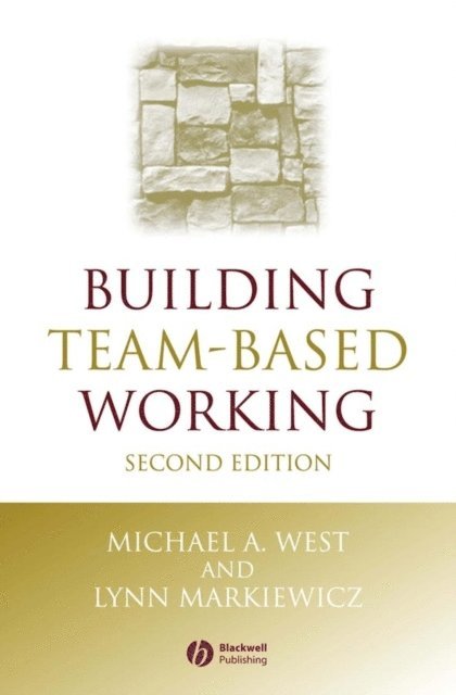Lynn Markiewicz, Michael A. West - Building Team-Based Working, E-bok