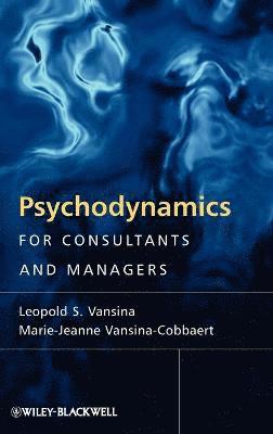 Leopold S. Vansina, Marie-Jeanne Vansina-Cobbaert - Psychodynamics for Consultants and Managers, Inbunden