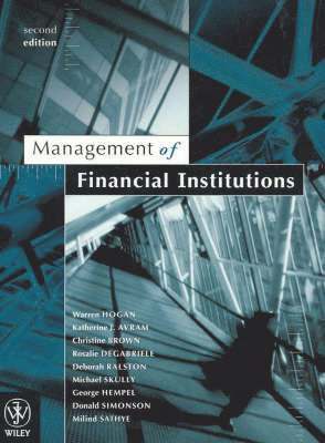 Warren Hogan, Katherine Avram, Christine Brown, Rosalie Degabriele, Deborah Ralston, Michael Skully, George H. Hempel, Donald G. Simonson, Milind Sathye - Management of Financial Institutions, Häftad
