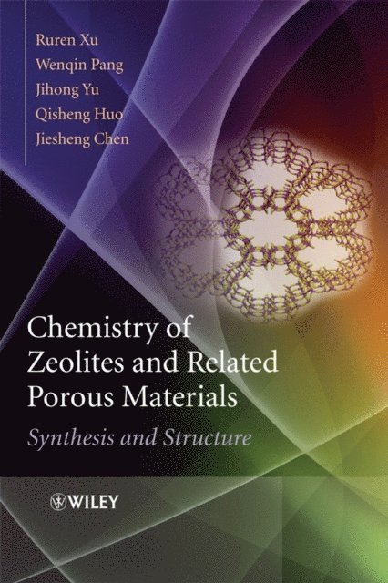 Jiesheng Chen, Qisheng Huo, Jihong Yu, Wenqin Pang, Ruren Xu - Chemistry of Zeolites and Related Porous Materials, E-bok